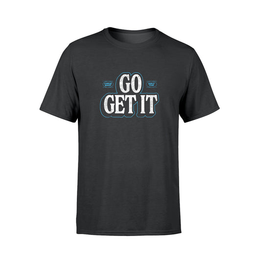 Go Get It - T-Shirt