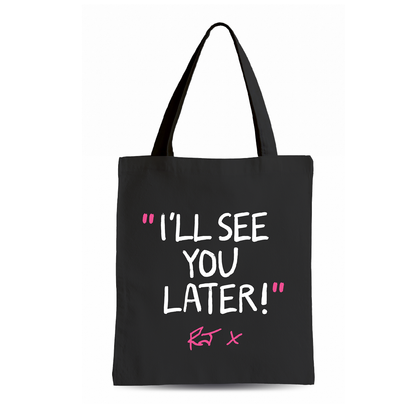 I'll see you later - Tote Bag