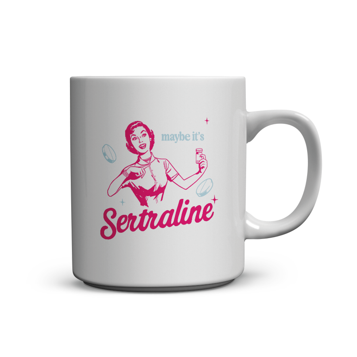 Maybe it's Sertraline - Mug