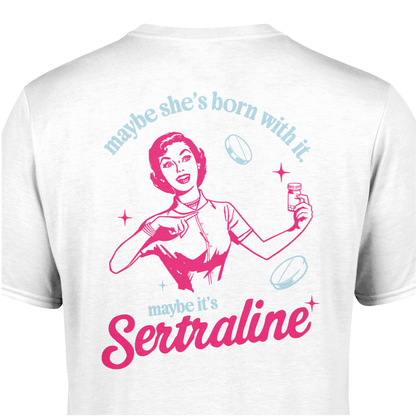 Maybe it's Sertraline - T-Shirt